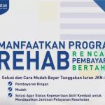 Program Rehab, Solusi Mudah Bayar Tunggakan Iuran JKN-KIS