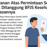 Pelayanan Atas Permintaan Sendiri Tidak Ditanggung BPJS Kesehatan